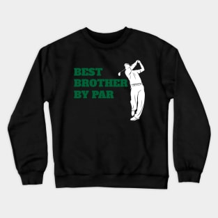 Best Brother By Par - Funny Golf Lover Crewneck Sweatshirt